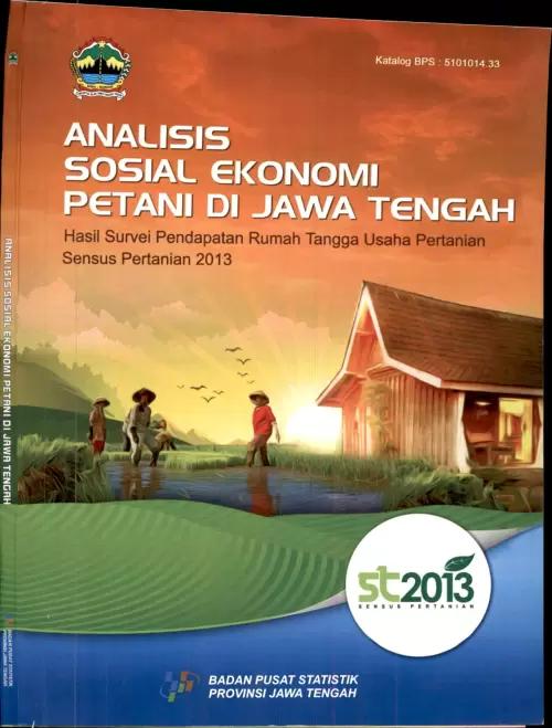 Socioeconomic Analysis of Farmers in Central Java (Results of Agricultural Business Household Income Survey 2013 Agricultural Census)