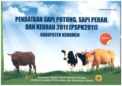 Pendataan Sapi Potong, Sapi Perah, dan Kerbau 2011 (PSPK2011) Kabupaten Kebumen (Buku 1)